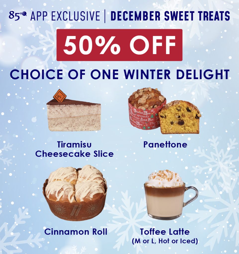 85°C App Exclusive | December Sweet Treats | 50% OFF Choice of One Winter Delight | Tiramisu Cheesecake Slice, Panettone, Cinnamon Roll, Toffee Latte (M or L, Hot or Iced)